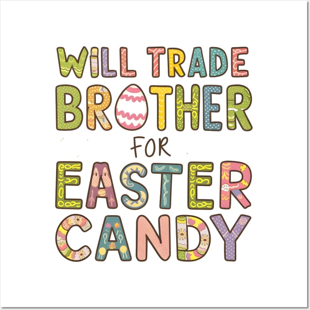 Will Trade Brother For Easter Candy Wall Art by Dylante